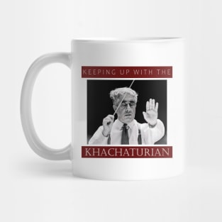 Keeping Up With The Khachaturian Mug